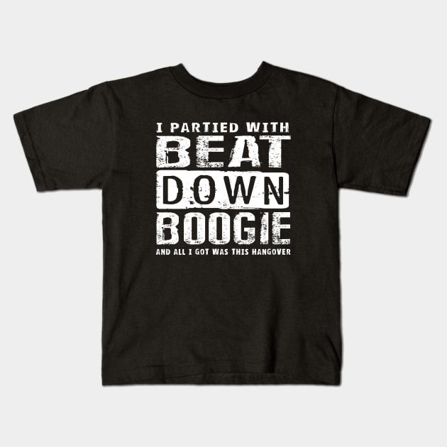 I Partied with Beat Down Boogie Kids T-Shirt by Beat Down Boogie